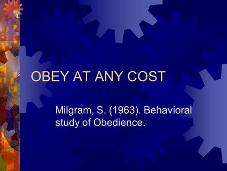 Milgram, S. (1963). Behavioral study of Obedience.