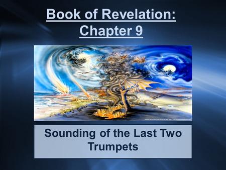 Book of Revelation: Chapter 9 Sounding of the Last Two Trumpets.