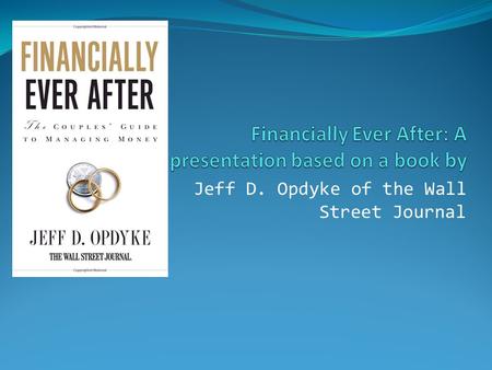 Jeff D. Opdyke of the Wall Street Journal. Debt Facts Conflicts over spending inflict the most damage on a marriage during the first year Debt - one of.
