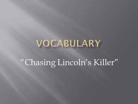“Chasing Lincoln’s Killer”. (n.) a person who knowingly helps another in a crime or wrong doing, often as a subordinate.