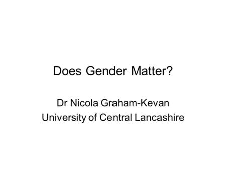 Dr Nicola Graham-Kevan University of Central Lancashire