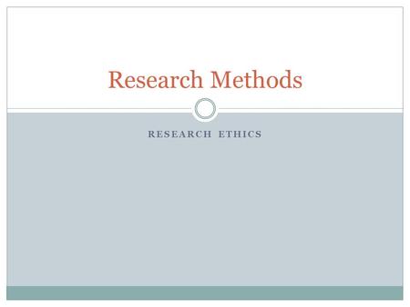 RESEARCH ETHICS Research Methods. Research Ethics Marketplace of ideas--no scientific misconduct  Research fraud = falsification of data  Plagiarism.