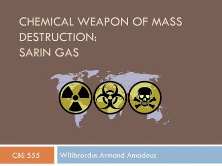 Chemical weapon of mass destruction: Sarin Gas