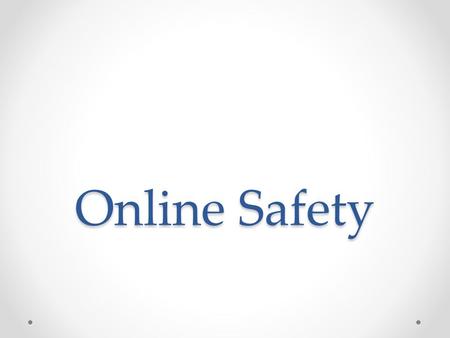 Online Safety. Introduction The Internet is a very public place Need to be cautious Minimize your personal risk while online Exposure to: viruses, worms,