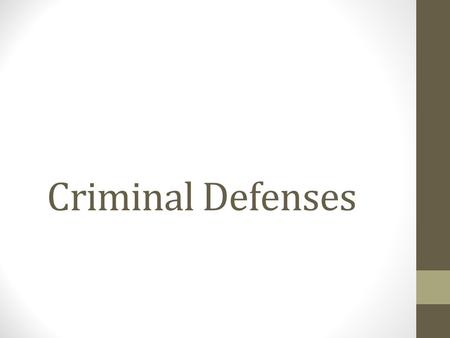 Criminal Defenses. Defenses in Criminal Cases It is the prosecutor’s responsibility to prove guilt beyond a reasonable doubt. The defendant is not required.