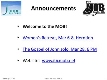 Announcements Welcome to the MOB! Women’s Retreat, Mar 6-8, Herndon