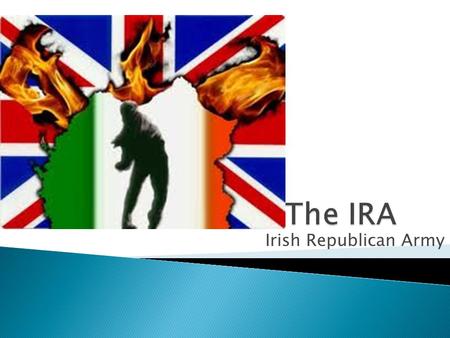 Irish Republican Army.  1400 – Normans from England settle in Ireland  1495 – King Henry VII extends English law over Irish parliament.