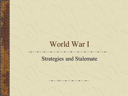 World War I Strategies and Stalemate Pan-Slavism: The Balkans, 1914 The “Powder Keg” of Europe.
