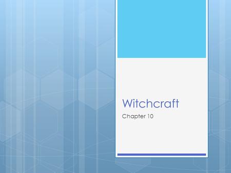 Witchcraft Chapter 10. Introduction  Generally, witches are thought of as doing evil  But this is not true. Witchcraft can be good or bad  Remember,