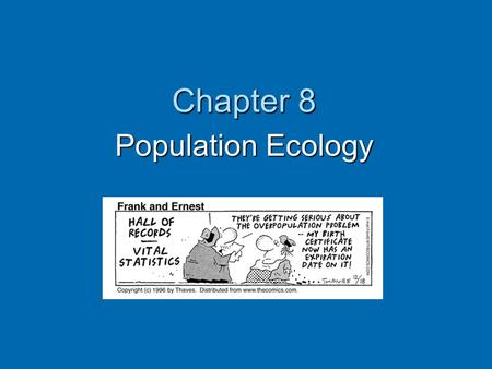 Chapter 8 Population Ecology.  They were over- hunted to the brink of extinction by the early 1900’s and are now making a comeback. Core Case Study: