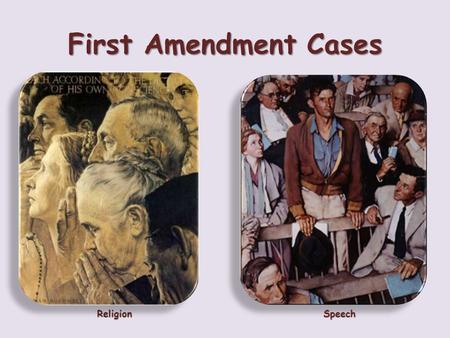 First Amendment Cases ReligionSpeech. Religion VERY IMPORTANT TO THE FRAMERS TO KEEP CHURCH AND STATE SEPARATE!!!!!!!!!!! “Congress shall make no law.