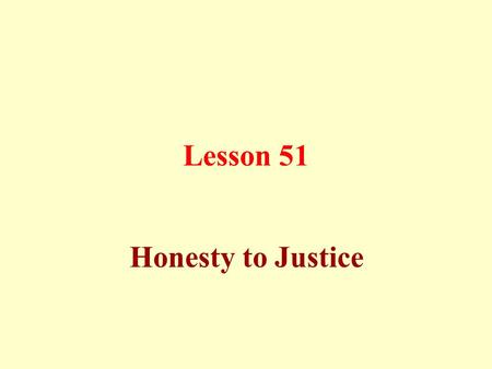 Lesson 51 Honesty to Justice.