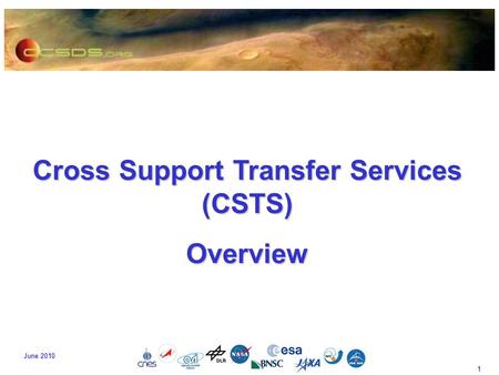 1 June 2010 Cross Support Transfer Services (CSTS) Overview.