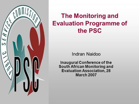 The Monitoring and Evaluation Programme of the PSC Indran Naidoo Inaugural Conference of the South African Monitoring and Evaluation Association, 28 March.