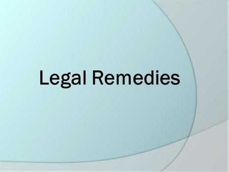 Legal Remedies Legal Remedies.