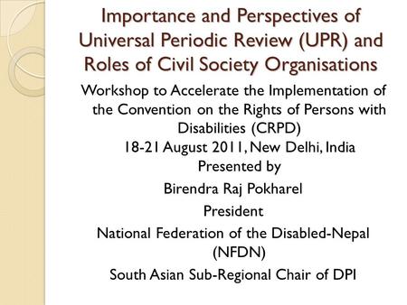 Importance and Perspectives of Universal Periodic Review (UPR) and Roles of Civil Society Organisations Workshop to Accelerate the Implementation of the.