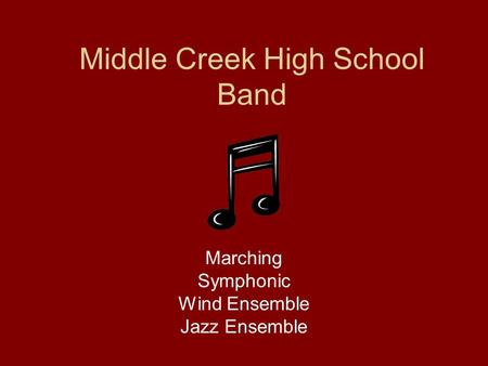 Middle Creek High School Band Marching Symphonic Wind Ensemble Jazz Ensemble.