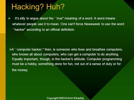 Hacking? Huh?  It's silly to argue about the ``true'' meaning of a word. A word means whatever people use it to mean. One can't force Newsweek to use.