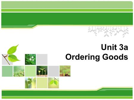 Unit 3a Ordering Goods. Part I Placing an order How many forms of selling can you think of? Retailing / Wholesaling Closeout sales/clearance sales/going-out-of-