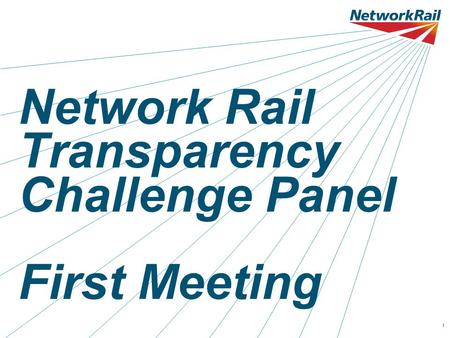 Date 00.00.001 Network Rail Transparency Challenge Panel First Meeting.