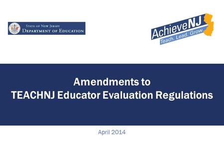Amendments to TEACHNJ Educator Evaluation Regulations April 2014.
