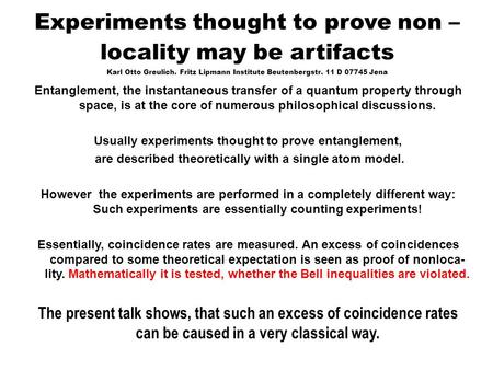 Experiments thought to prove non – locality may be artifacts Karl Otto Greulich. Fritz Lipmann Institute Beutenbergstr. 11 D 07745 Jena Entanglement, the.
