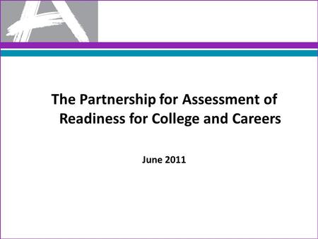 The Partnership for Assessment of Readiness for College and Careers June 2011.