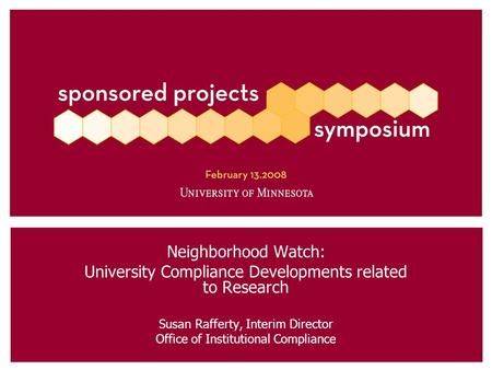 Neighborhood Watch: University Compliance Developments related to Research Susan Rafferty, Interim Director Office of Institutional Compliance.