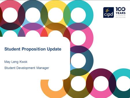 Student Proposition Update May Leng Kwok Student Development Manager.