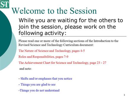 1 Welcome to the Session While you are waiting for the others to join the session, please work on the following activity: Please read one or more of the.