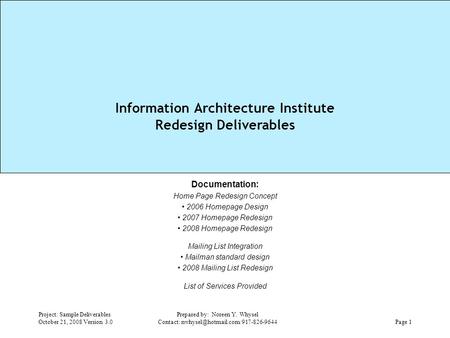 Project: Sample Deliverables October 21, 2008 Version 3.0 Prepared by: Noreen Y. Whysel Contact: 1 Information Architecture.