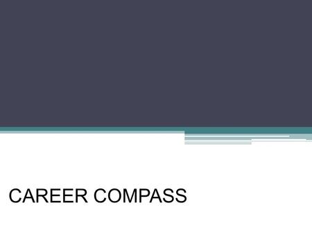 CAREER COMPASS. What is Career Compass?  Link training to core competencies, job duties  Training supports career paths defined by job standards  Help.