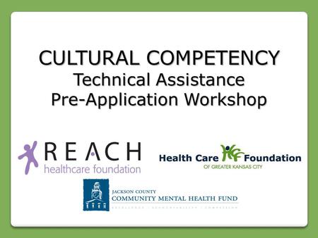 CULTURAL COMPETENCY Technical Assistance Pre-Application Workshop.