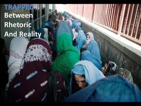 TRAPPED Between Rhetoric And Reality. warpovertymortality rates politicised aid AFGHANISTAN.