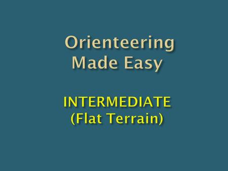 Orienteering Made Easy INTERMEDIATE (Flat Terrain)