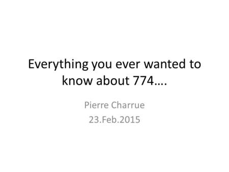 Everything you ever wanted to know about 774….