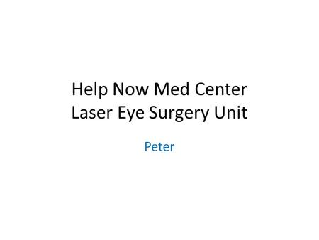 Help Now Med Center Laser Eye Surgery Unit Peter.