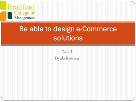 Be able to design e-Commerce solutions