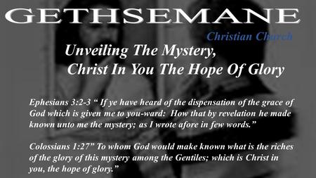 Christian Church Ephesians 3:2-3 “ If ye have heard of the dispensation of the grace of God which is given me to you-ward: How that by revelation he made.