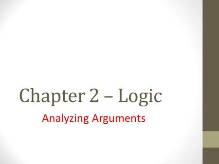 Chapter 2 – Logic Analyzing Arguments.