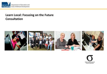 1 Learn Local: Focusing on the Future Consultation.