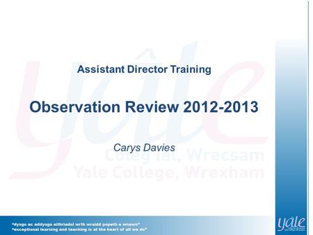 Assistant Director Training Observation Review 2012-2013 Carys Davies.