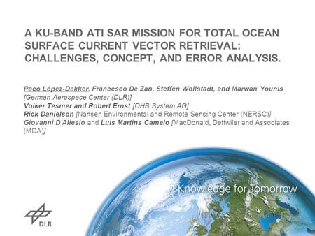 A KU-BAND ATI SAR MISSION FOR TOTAL OCEAN SURFACE CURRENT VECTOR RETRIEVAL: CHALLENGES, CONCEPT, AND ERROR ANALYSIS. Paco López-Dekker, Francesco De Zan,