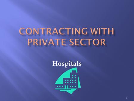 Hospitals 1.  Contracting is a purchasing mechanism used to  Acquire a specified service  Of a defined quantity and quality  For a specified period.
