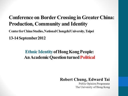 Conference on Border Crossing in Greater China: Production, Community and Identity Center for China Studies, National Chengchi University, Taipei 13-14.