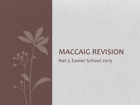 MacCaig Revision Nat 5 Easter School 2015.