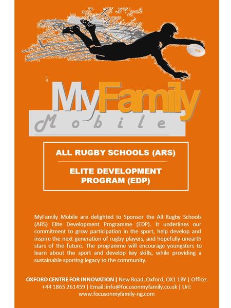 ALL RUGBY SCHOOLS (ARS) ELITE DEVELOPMENT PROGRAM (EDP) MyFamily Mobile are delighted to Sponsor the All Rugby Schools (ARS) Elite Development Programme.