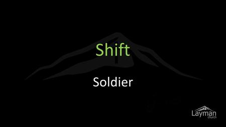 Shift Soldier. So much of life Is response and reaction Rather than decision Based on who I am And what I'm about.