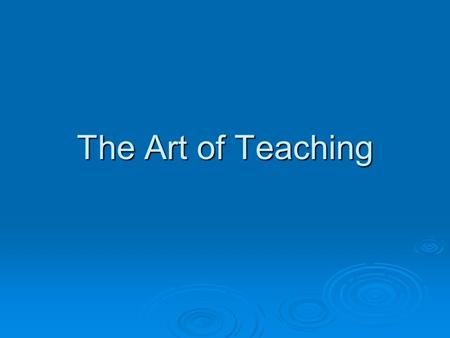 The Art of Teaching. I like a teacher who gives you something to take home to think about besides homework. ~Lily Tomlin as Edith Ann