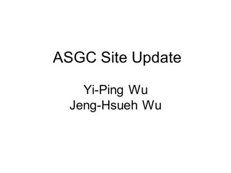 ASGC Site Update Yi-Ping Wu Jeng-Hsueh Wu. Two Significant Researches 1.Oracle Security issues and Studies for 3D 2.Streams Replications Study Report.